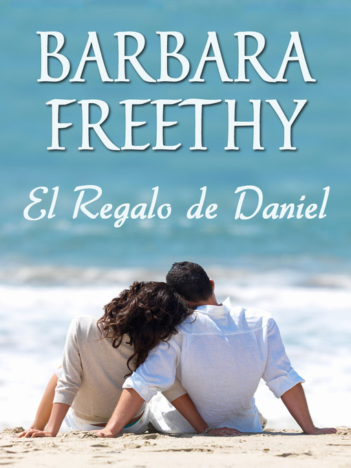 Title details for El Regalo de Daniel by Barbara Freethy - Available